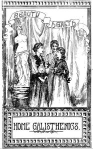 Image of frontispiece from the book, Ladies Home Calisthenics published in 1890