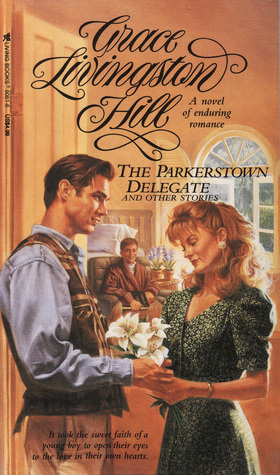 Cover of paperback edition of The Parkerstown Delegate by Grace Livingston Hill.