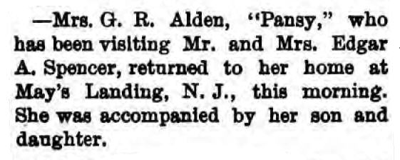 Newspaper clipping: Mrs. G. R. Alden, "Pansy," who has been visiting Mr. and Mrs. Edgar A. Spencer, returned to her home at May's Landing, N. J., this morning. She was accompanied by her son and daughter.