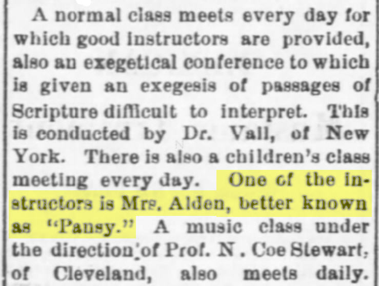 A normal class meets every day for which good instructors are provided, also an exegetical conference to which is given an exegesis of passages of Scripture difficult to interpret. This is conducted by Dr. Vall, of New York. There is also a children's class meeting every day. One of the instructors is Mrs. Alden, better known as "Pansy." A music class under the direction of Prof. N. Coe Stewart, of Cleveland, also meets daily.