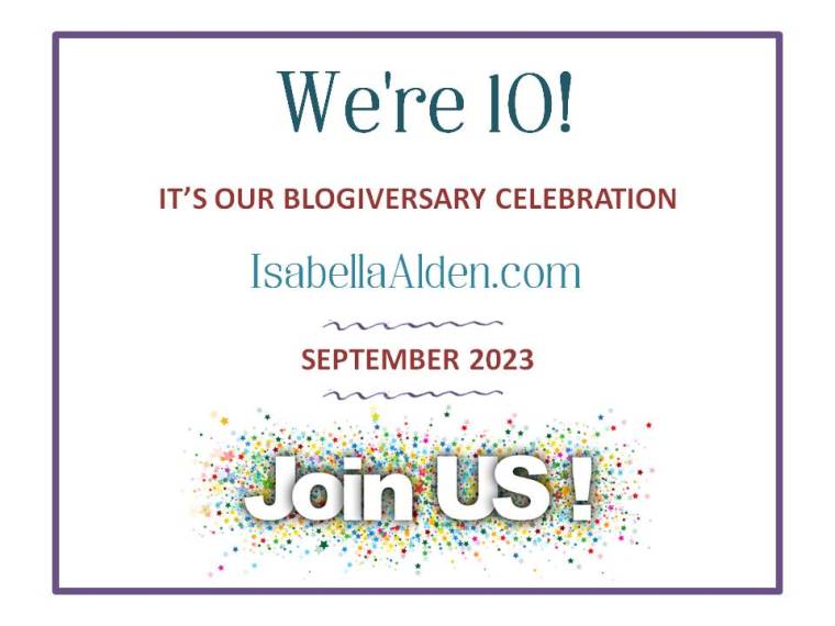 We're 10! It's our Blogiversary Celebration! IsabellaAlden.com. September 2023. Join Us!