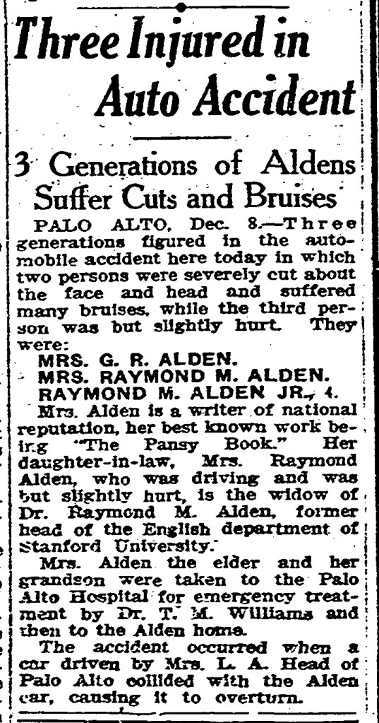 Newspaper Clipping: 3 Generations of Aldens Suffer Cuts and Bruises. Three generations figured in the automobile accident here today in which two persons were severely cut about the face and head and suffered many bruises, while the third person was but slightly hurt. They were: Mrs. G. R. Alden, Mrs. Raymond M. Alden, Raymond M. Alden Jr., 4. 