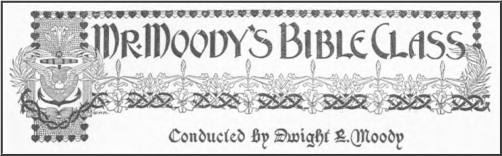 Banner from magazine in black text on a white background. "Mr. Moody's Bible Class" is written in a large decorative font surrounded by a lightly drawn border illustration of lilies. Below the border are the words "Conducted by Dwight L. Moody" in a decorative fancy font.