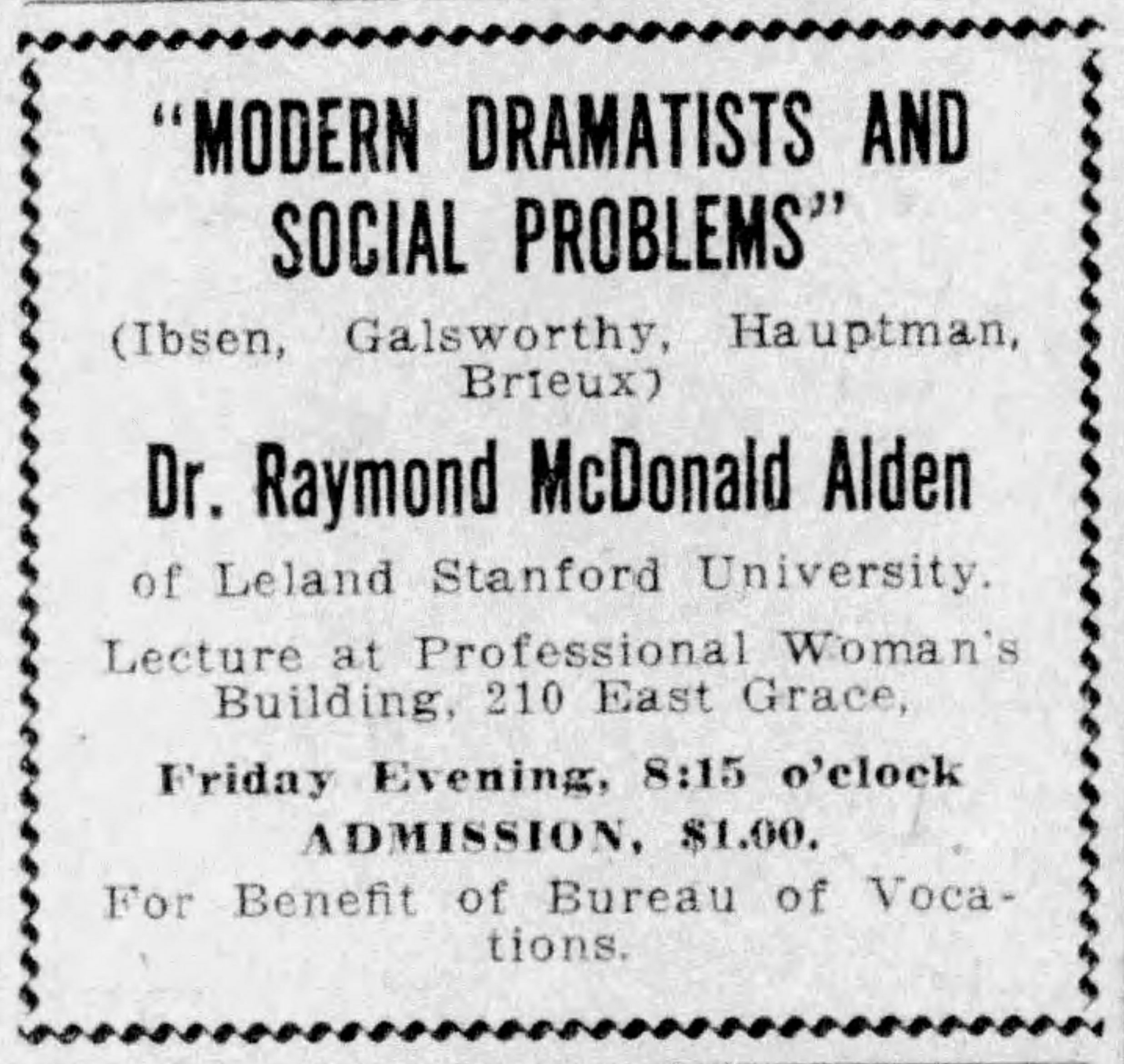 Newspaper advertisement block. Headline: "MODERN DRAMATISTS AND SOCIAL PROBLEMS" (Ibsen, Galsworthy Hauptman, Brieux) Dr. Raymond McDonald Alden of Leland Stanford University. Lecture at Professional Woman's Building, 210 East Grace, Friday Evening, 8:15 o'clock. ADMISSION $1.00. For Benefit of Bureau of Vocations.